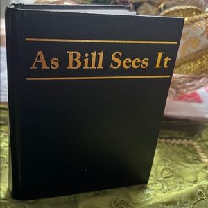 collection of selected writings from Bill W., a co-founder of AA
